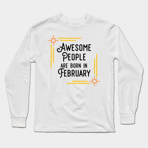 Awesome People Are Born In February (Black Text, Framed) Long Sleeve T-Shirt by inotyler